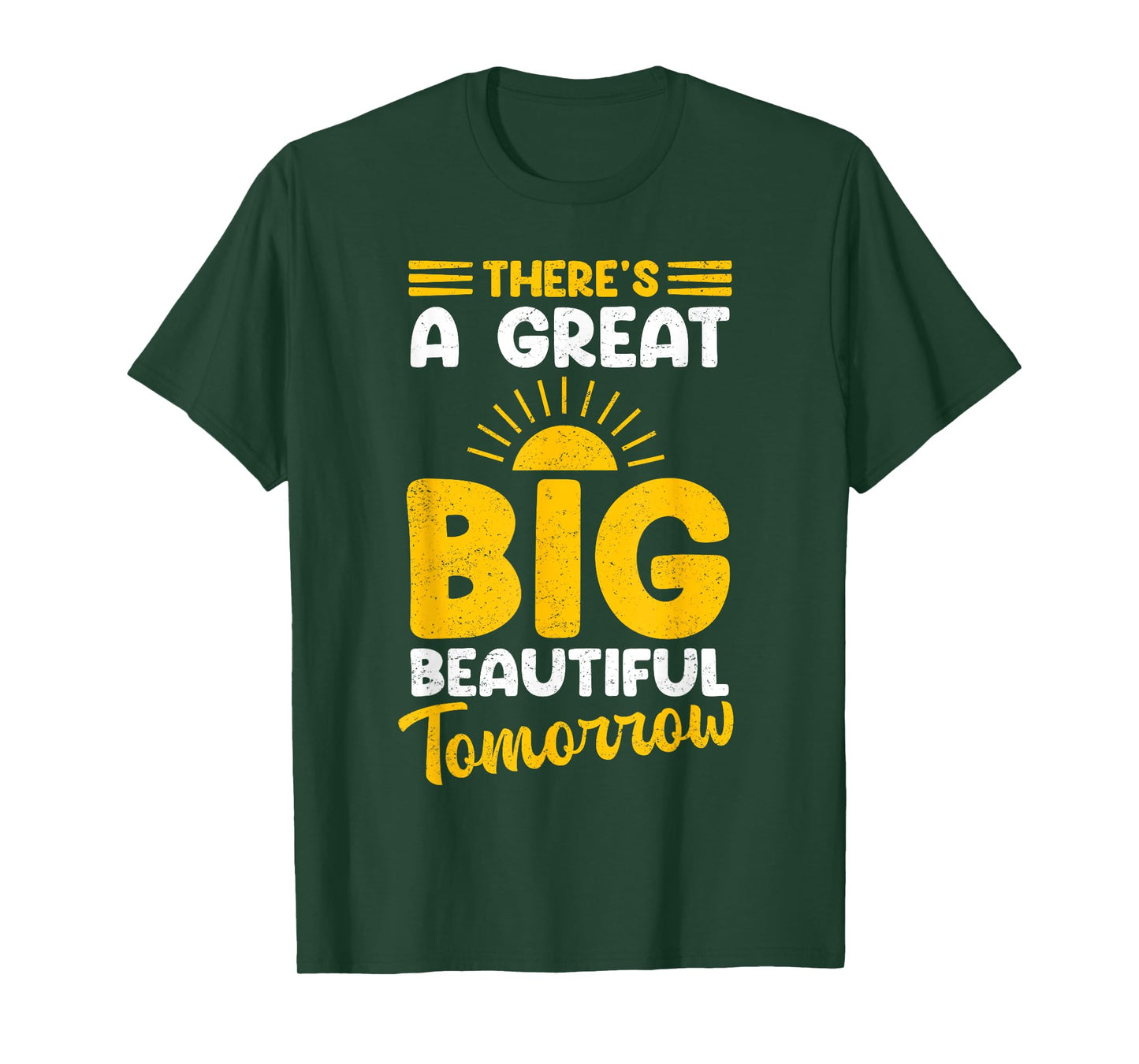 There's A Great Big Beautiful Tomorrow T-Shirt
