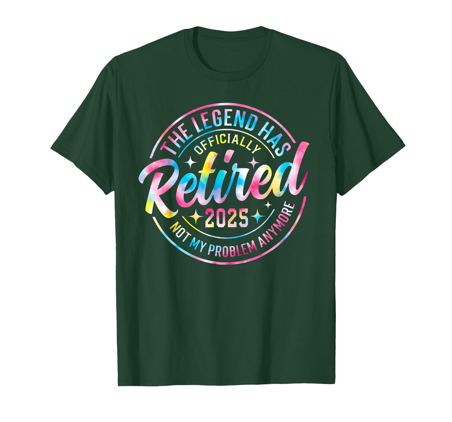 Tie Dye The Legendd Has Retired 2025 Not My Problem Anymore T-Shirt