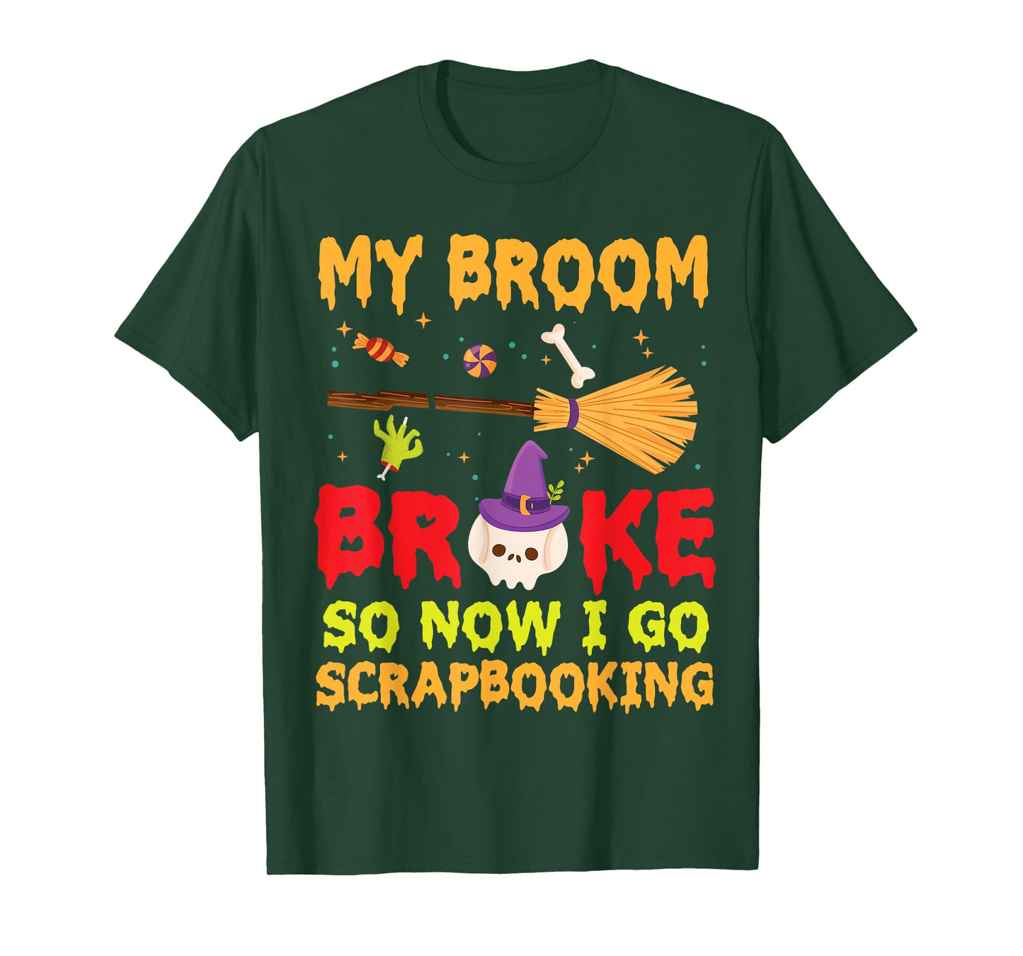 Halloween Day Witch My Broom Broke So Now I Go Scrapbooking T-Shirt