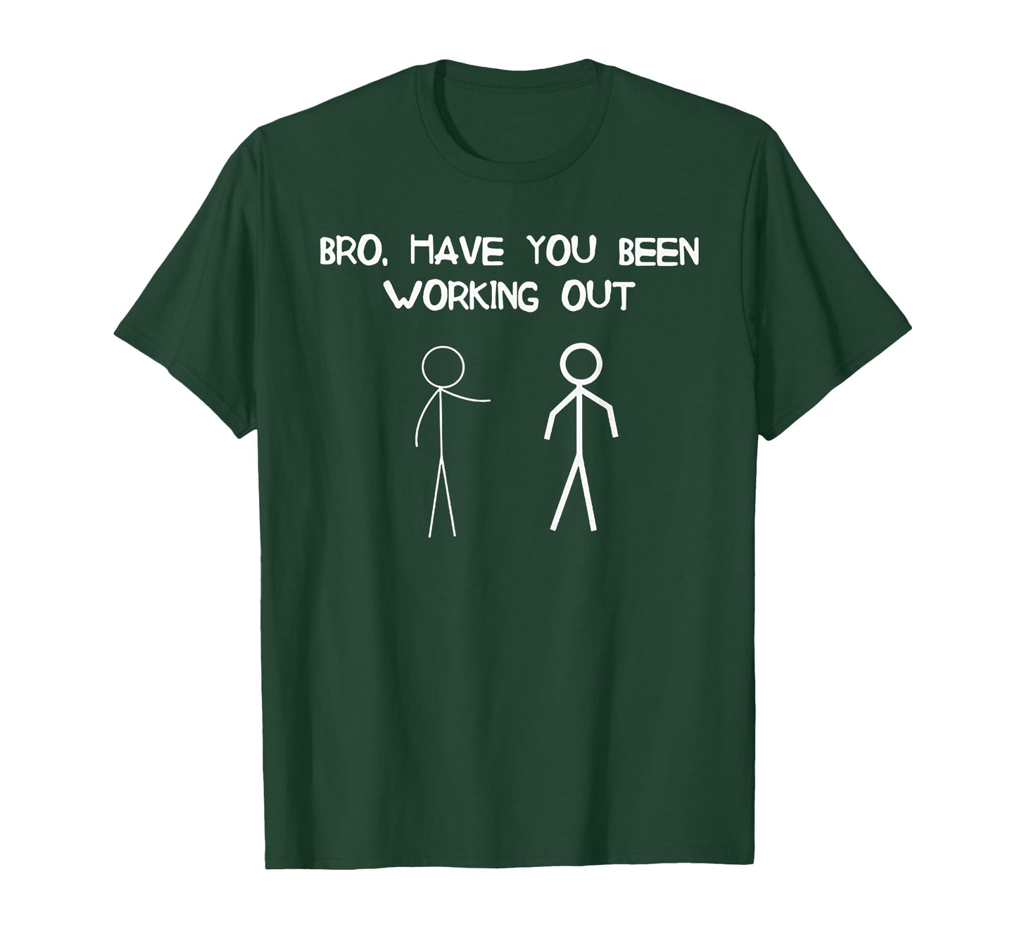 Bro Have You Been Working Out Weight Lifting gift T-Shirt