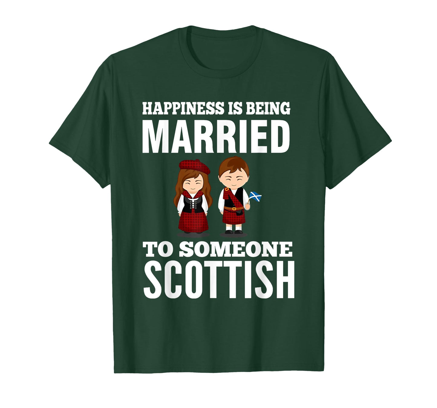 HAPPINESS IS BEING MARRIED TO SOMEONE SCOTTISH T-Shirt