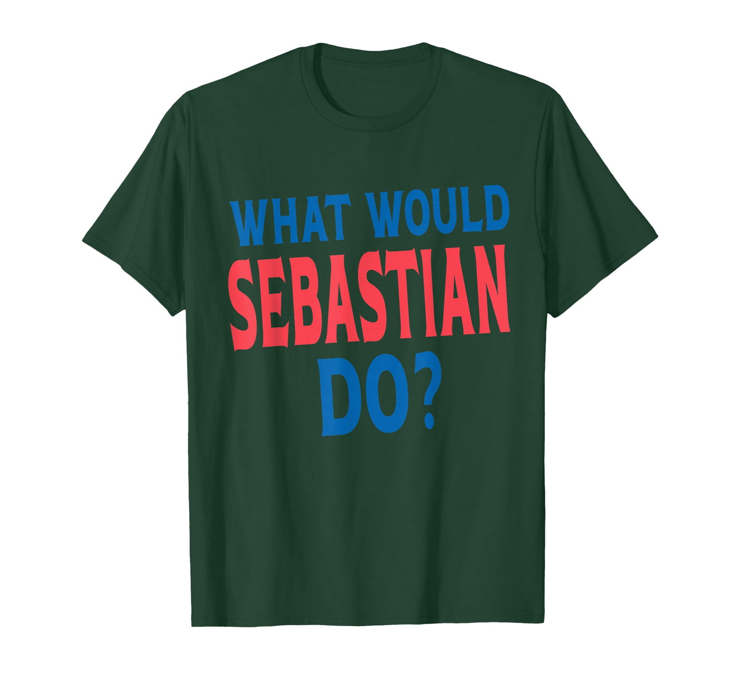 What Would Sebastian Do Personal Name First Name Sebastian T-Shirt