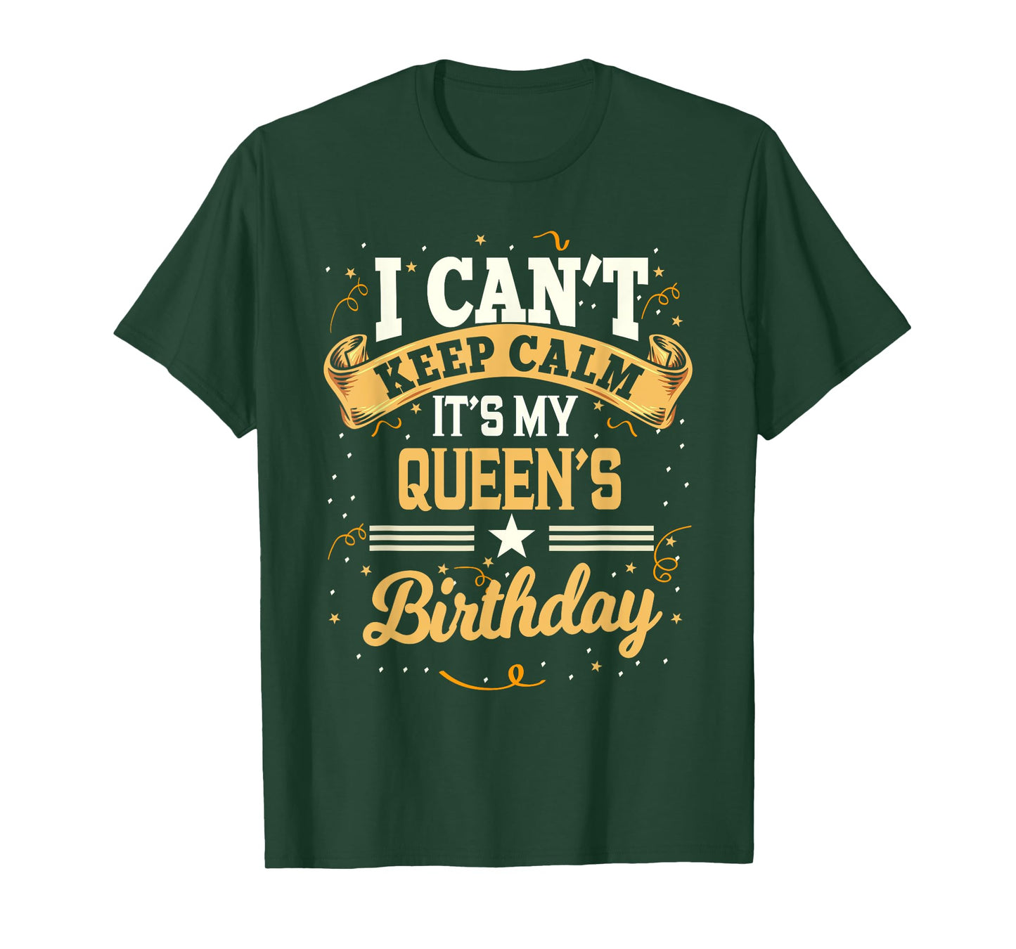 I Can't Keep Calm It's My Queen Birthday Party Gift T-Shirt