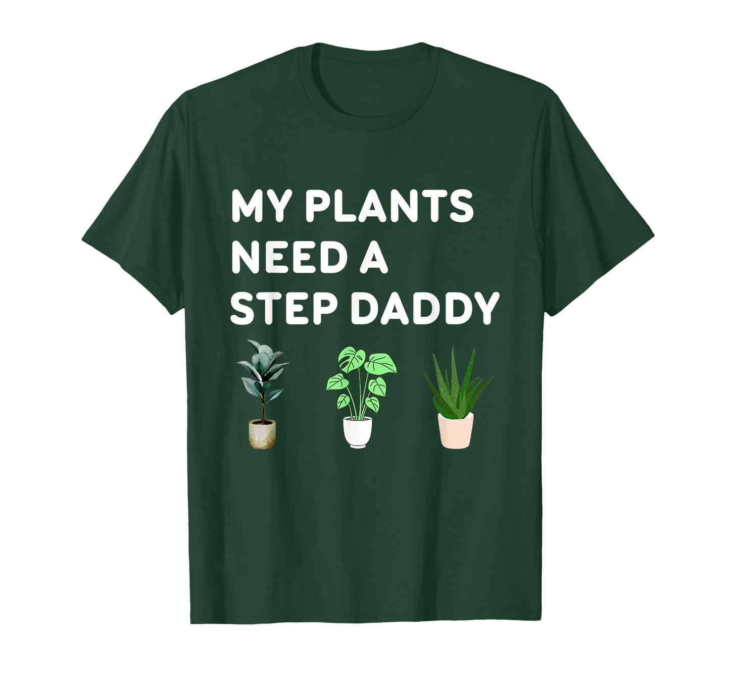 My Plants Need A Step Daddy Funny Planet Stepdaddy Tee T-Shirt