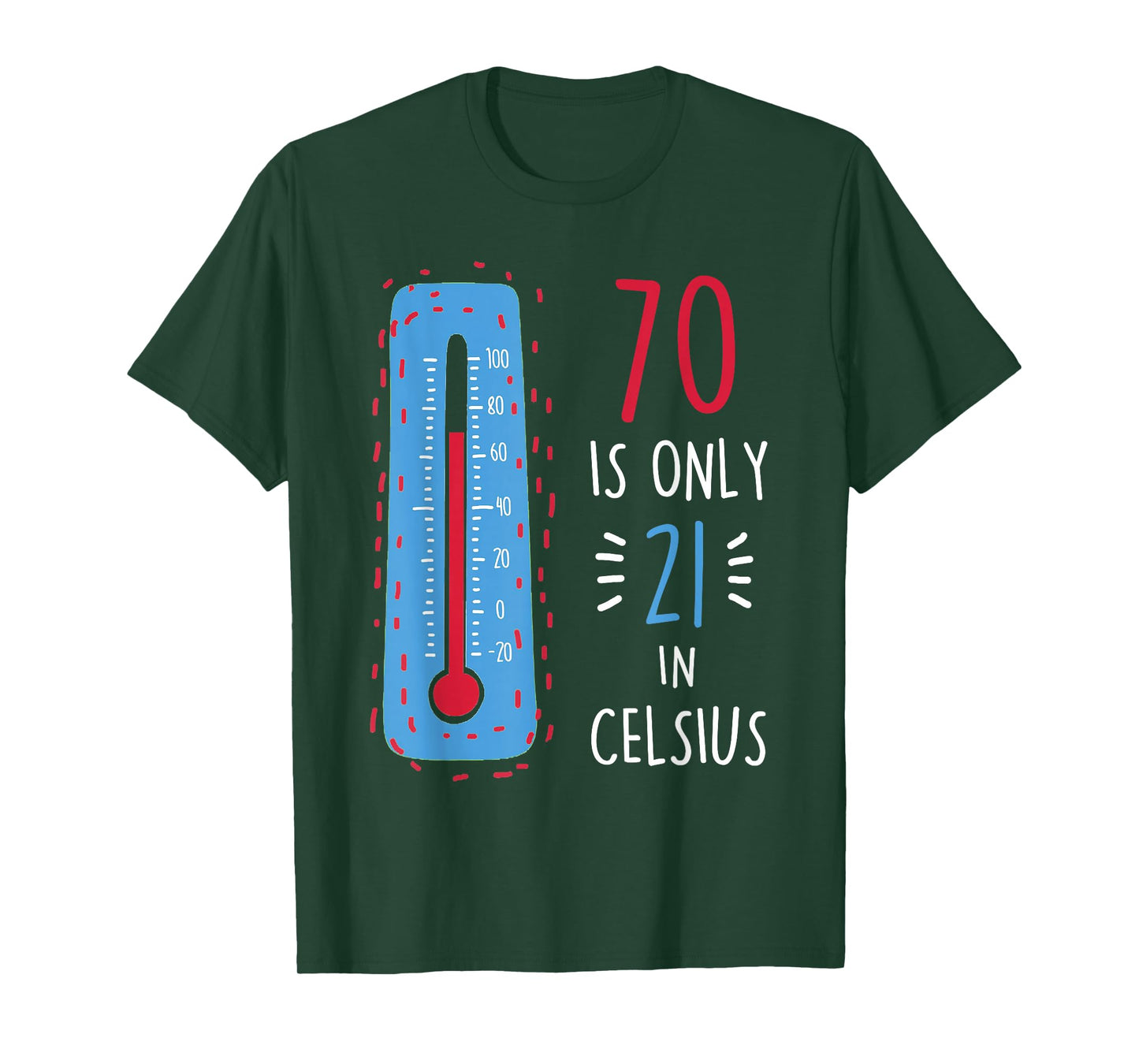 70th Birthday 70 Is Only 21 In Celsius Funny Humor Joke Mens T-Shirt