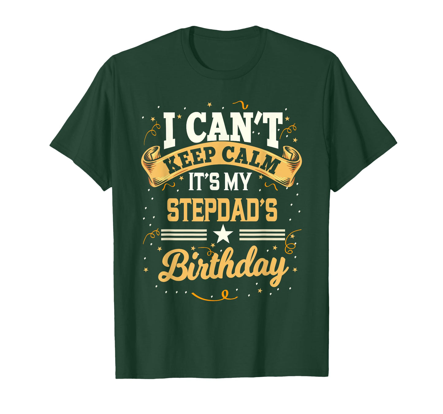 I Can't Keep Calm It's My Stepdad Birthday Party Gift T-Shirt