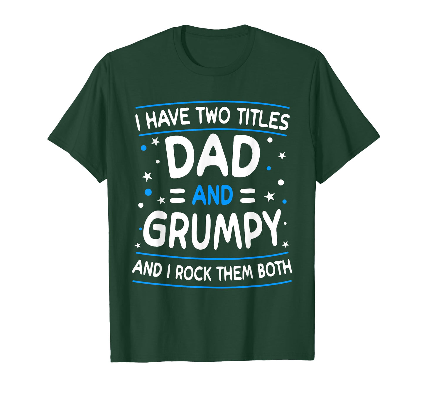 I Have Two Titles Dad And Grumpy Funny Father's Day T-Shirt