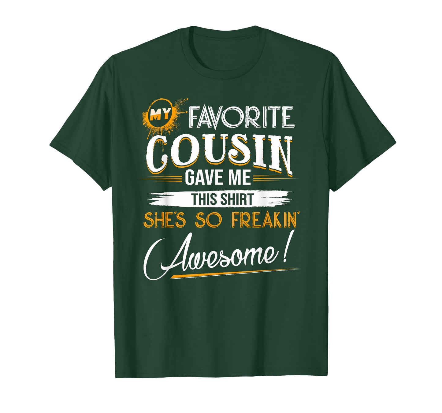 My Favorite Cousin Gave Me This Shirt Great Gift For Cousins T-Shirt