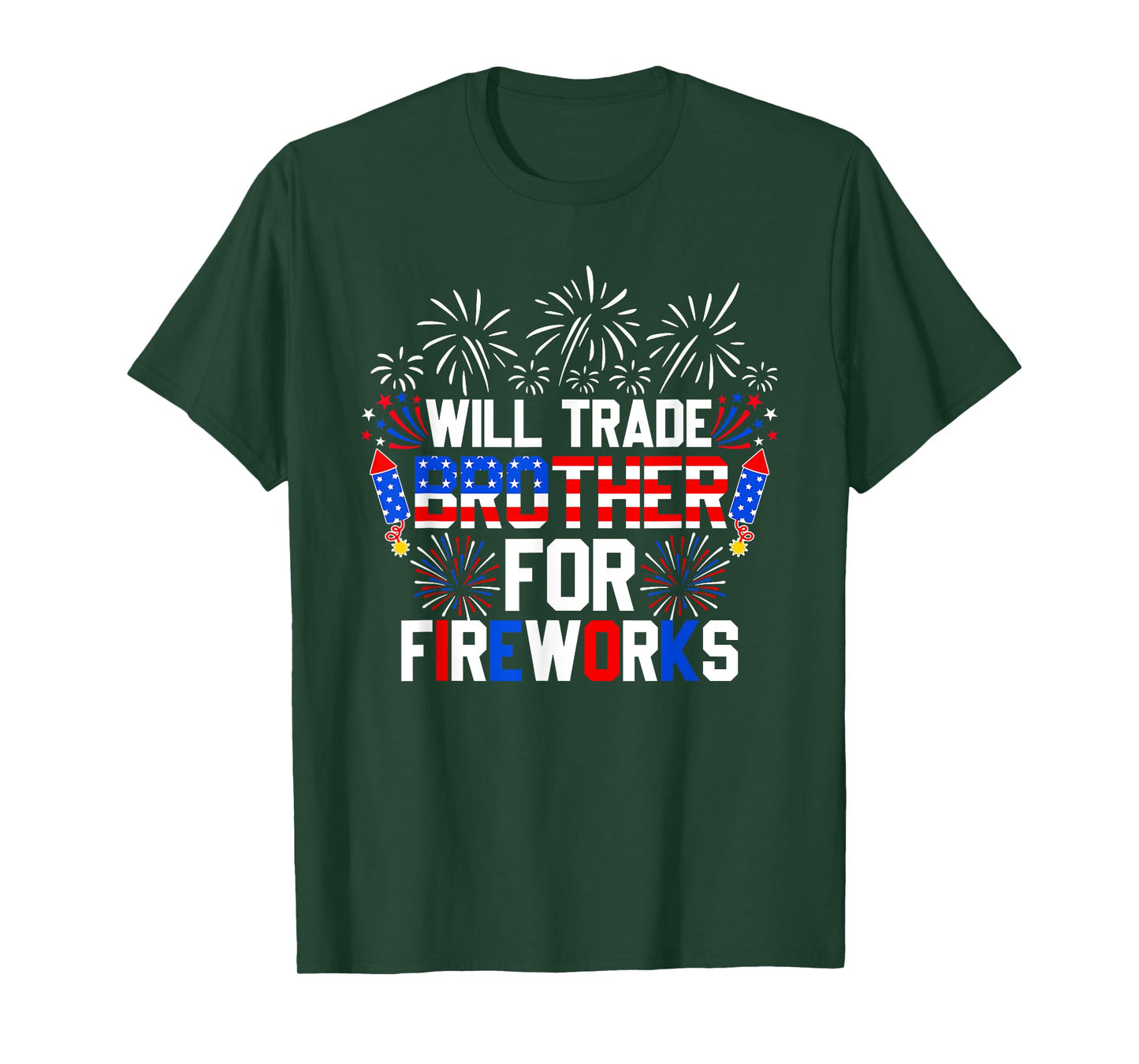 Will Trade Brother For Fireworks Funny 4th Of July Patriotic T-Shirt