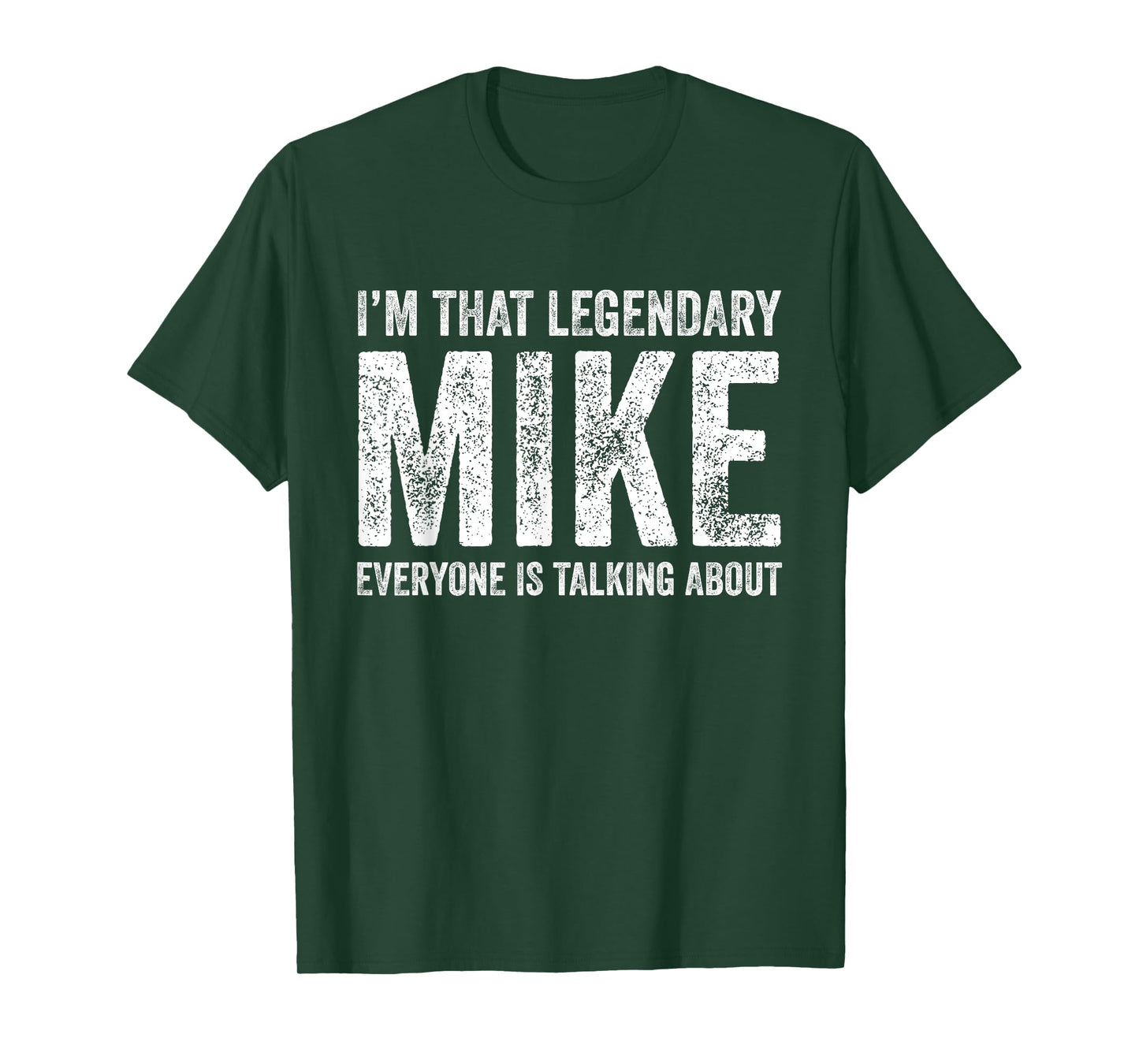Funny I'm That Legendary Mike Everybody Is Talking About T-Shirt