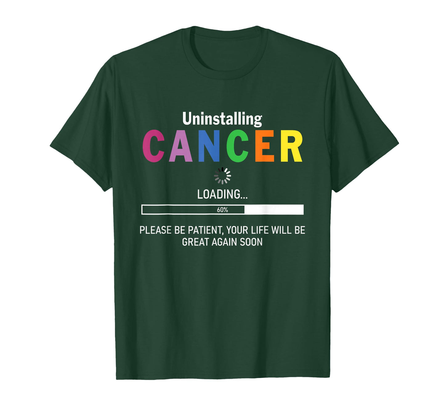 Uninstalling Cancer Loading Please Be Patient Your Life Will T-Shirt