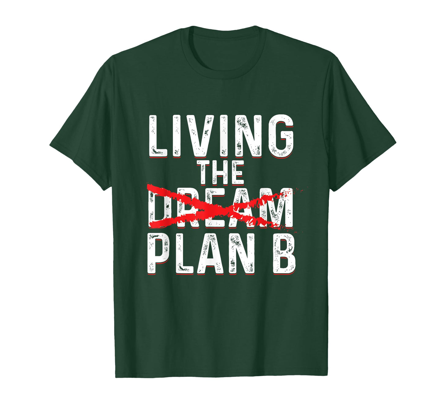 Funny Living Dream Plan B | Inspiration Motivation T-Shirt