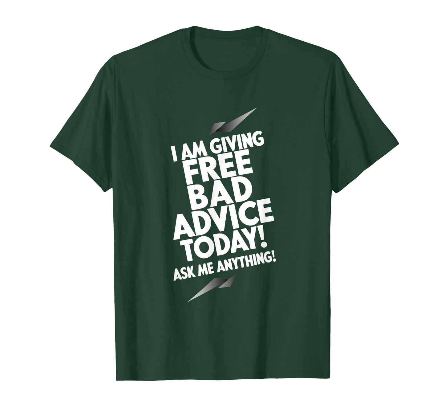 I Am Giving Free Bad Advice Today! Ask Me Anything! T-Shirt