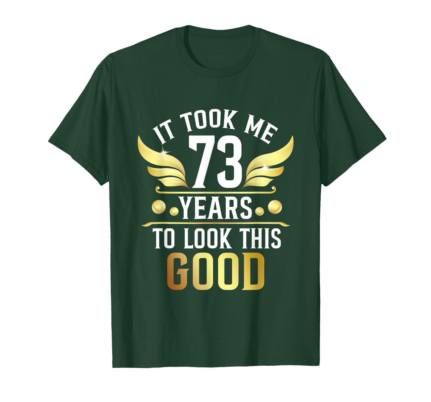 73th Birthday Party It Took Me 73 Years To Look This Good T-Shirt