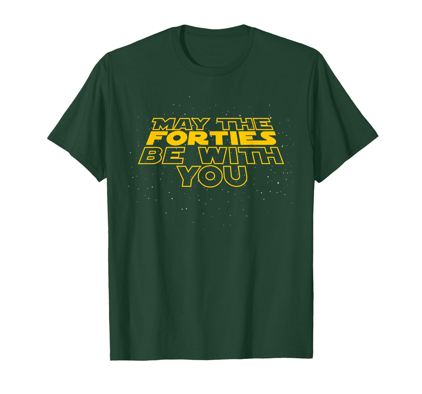 May the Forties Be With You Funny 40th Birthday Gift T Shirt T-Shirt