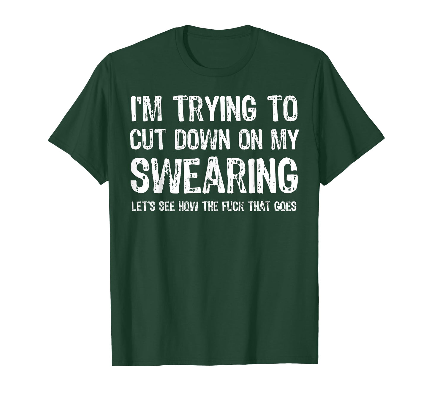 I'm Trying To Cut Down On My Swearing Let's See How The Fuck T-Shirt