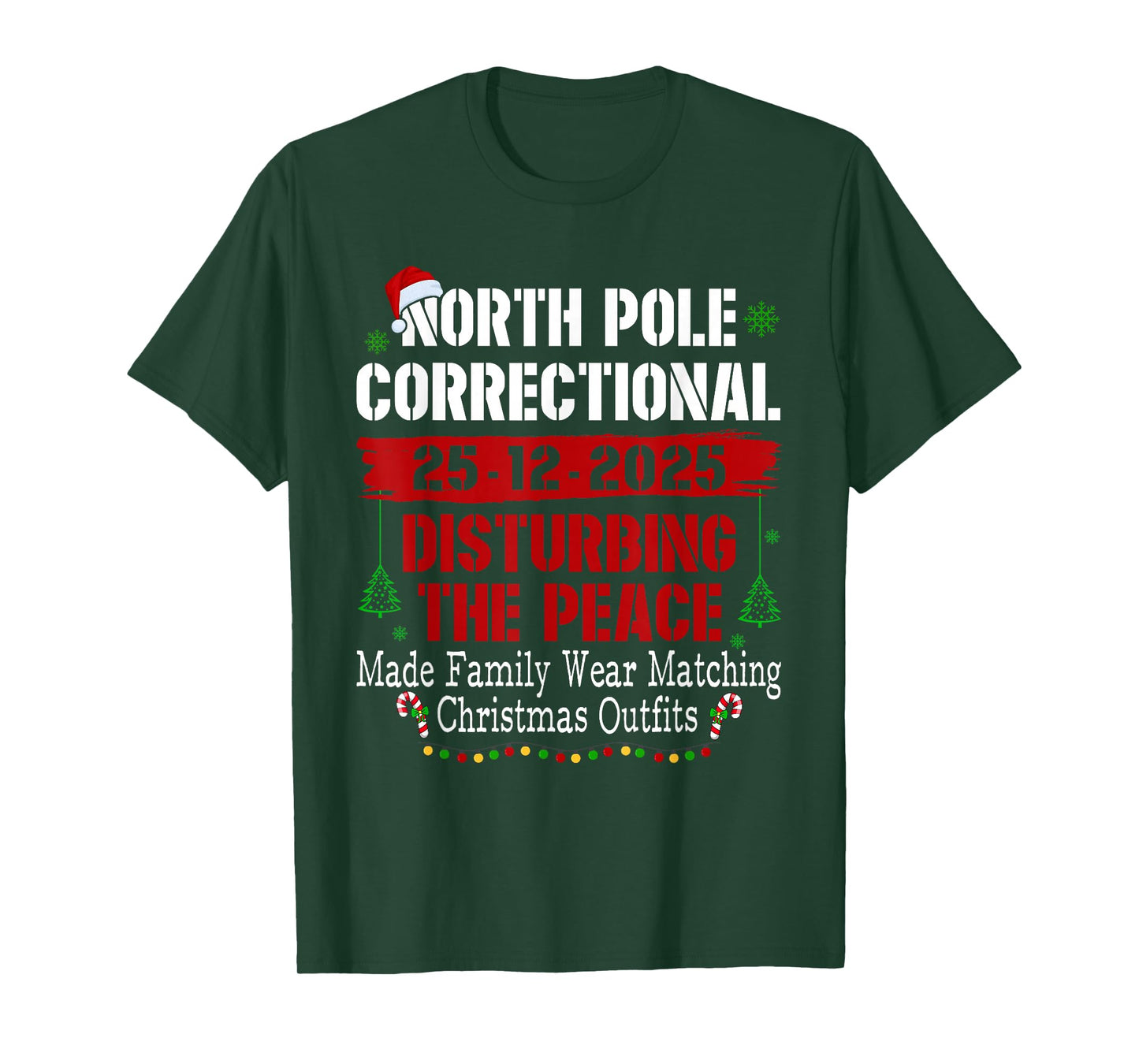 North Pole Correctional Disturbing The Peace Made Family T-Shirt