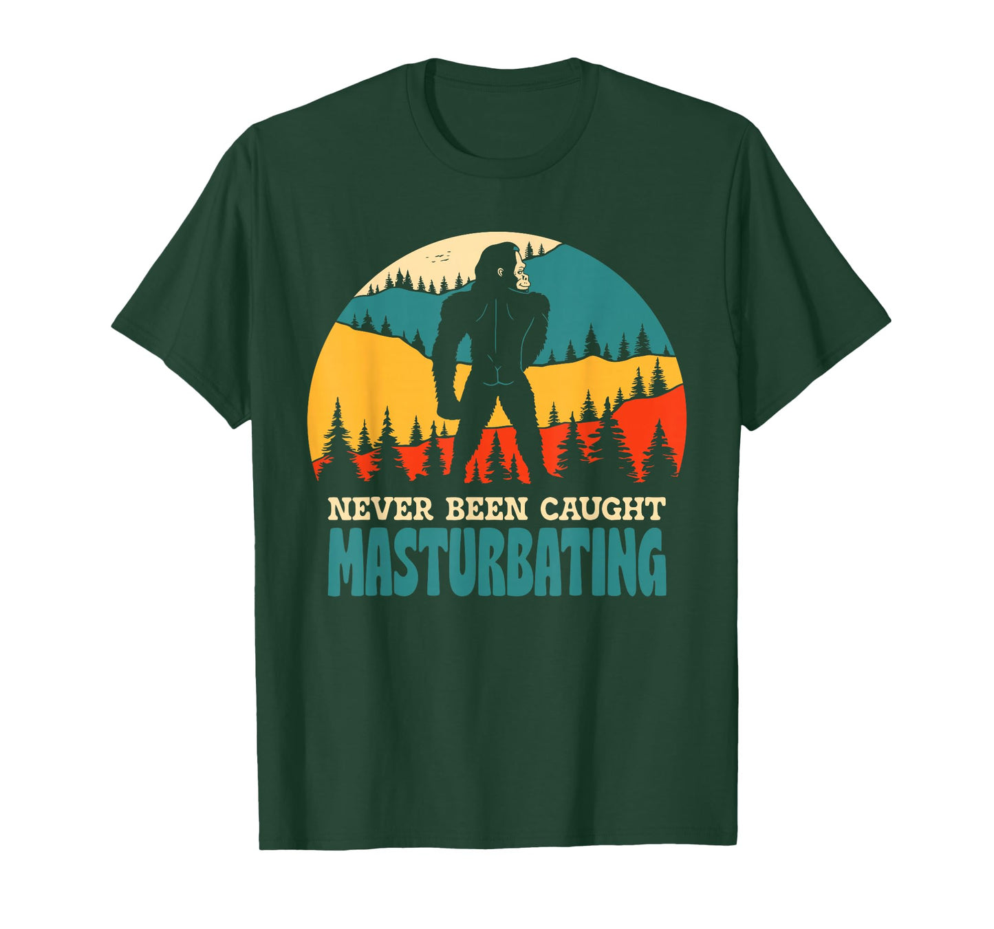 Never Been Caught Masturbating Big Foot Apparel T-Shirt