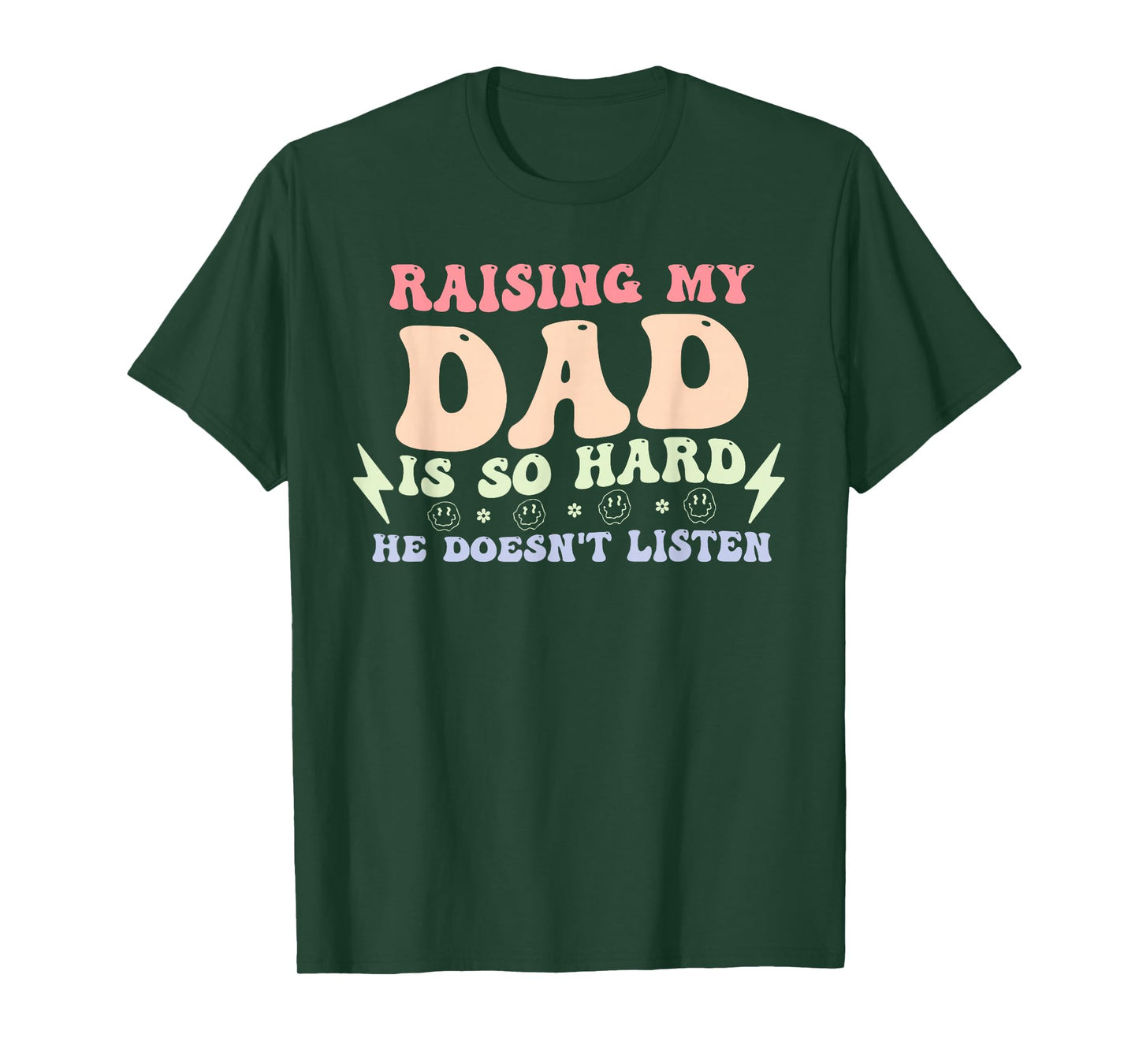 Raising My Dad is So Hard He Doesn't Listen T-Shirt