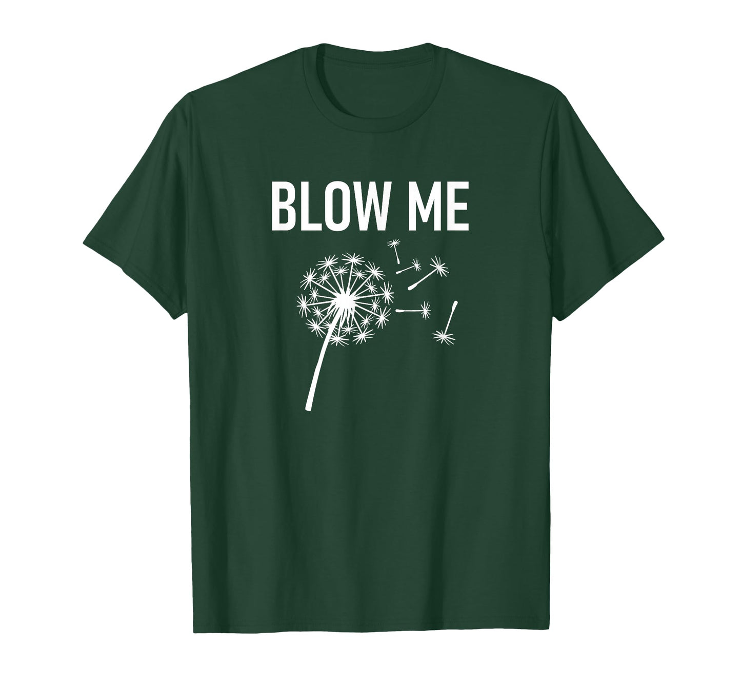 Dandelion Blow Me, Funny, Jokes, Sarcastic Sayings T-Shirt
