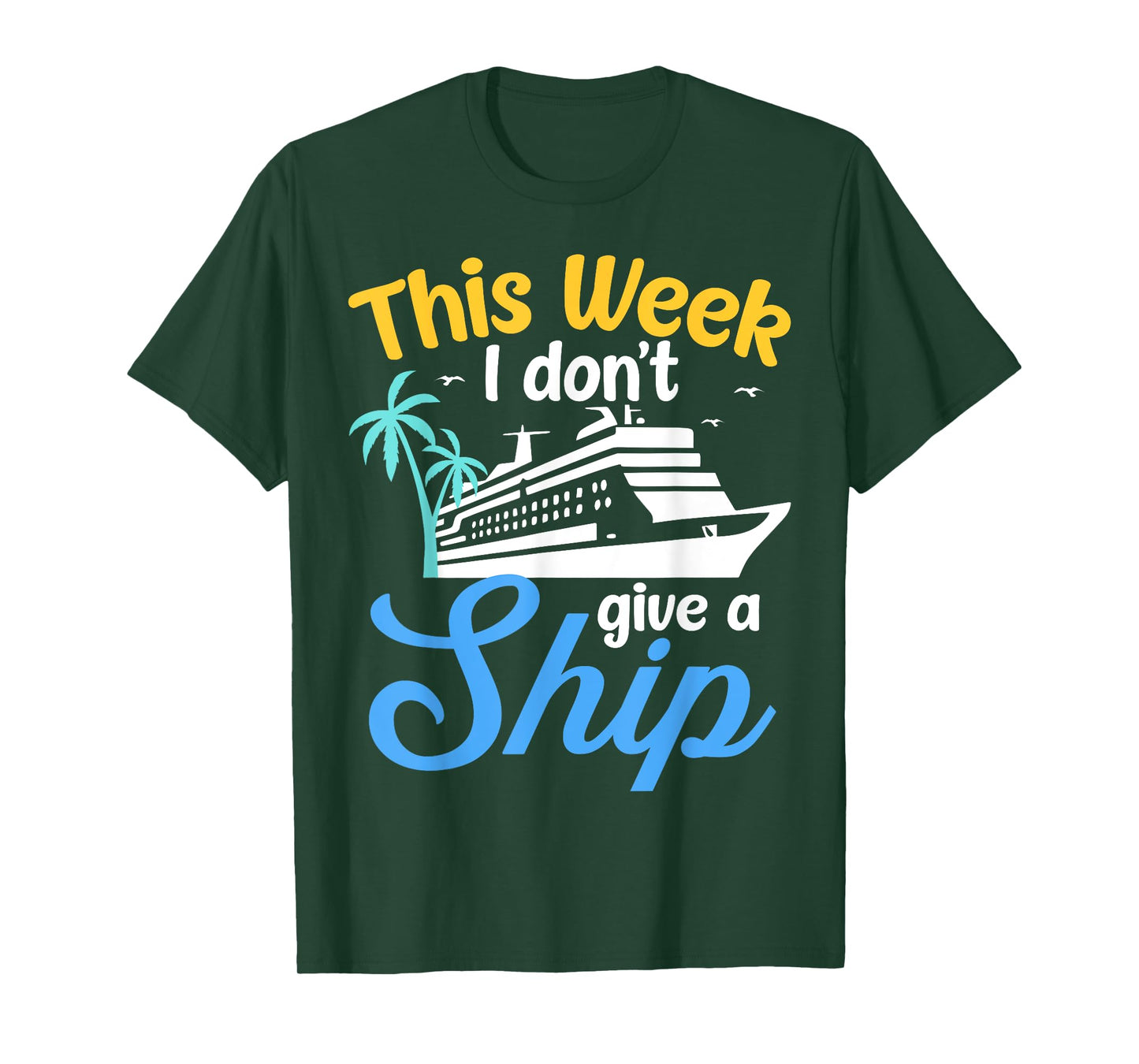 This Week I Don't Give Ship Cruise Ship Vacation Trip Family T-Shirt