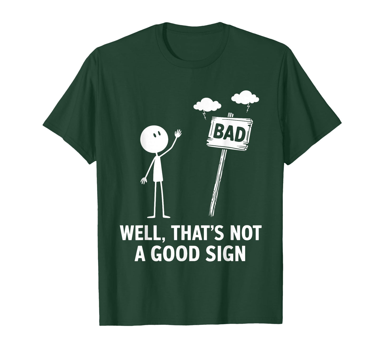 Well that's not a good sign - funny dry mood meme graphic T-Shirt