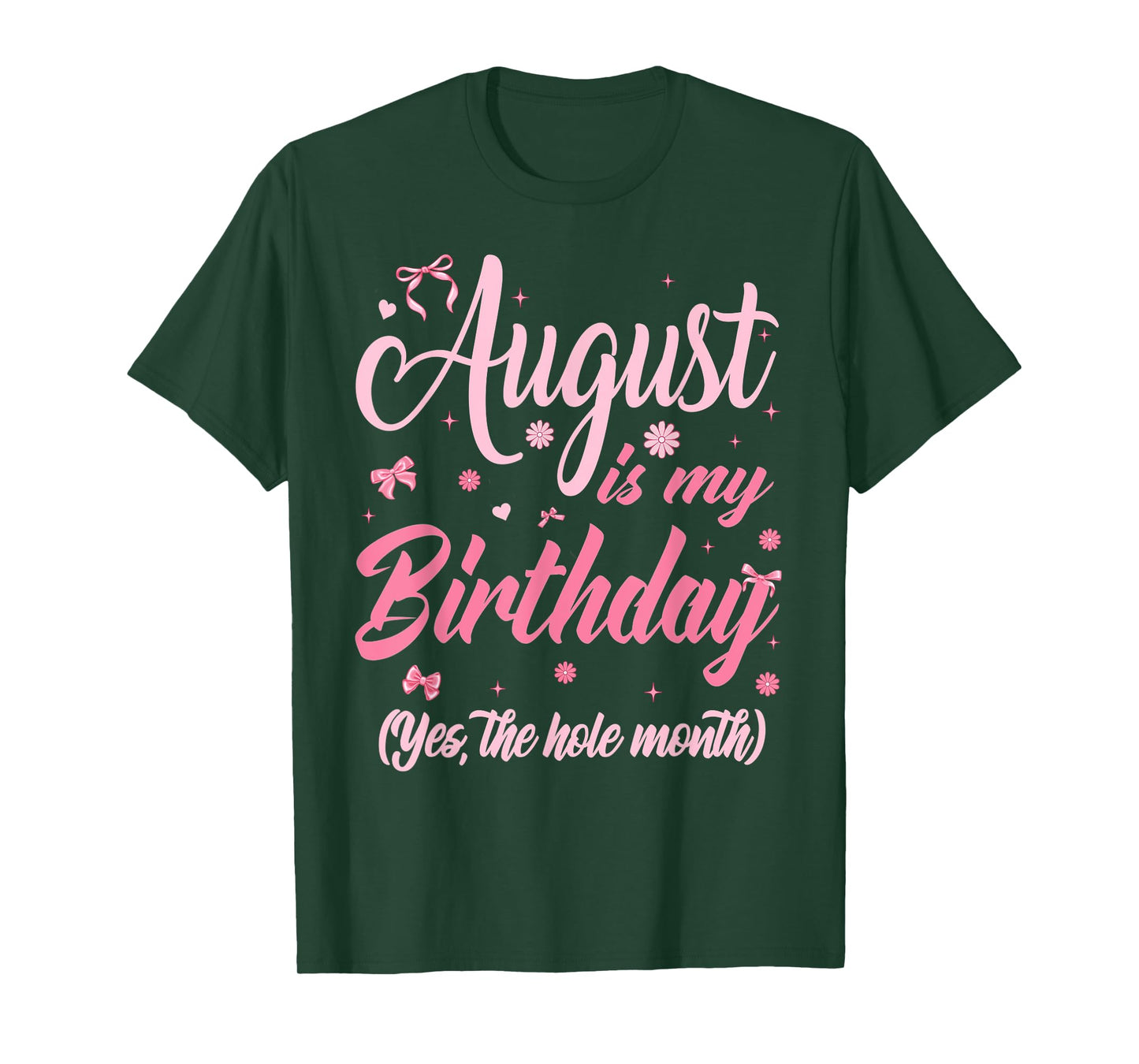 August Is My Birthday Month Yep The Whole Month Girl T-Shirt