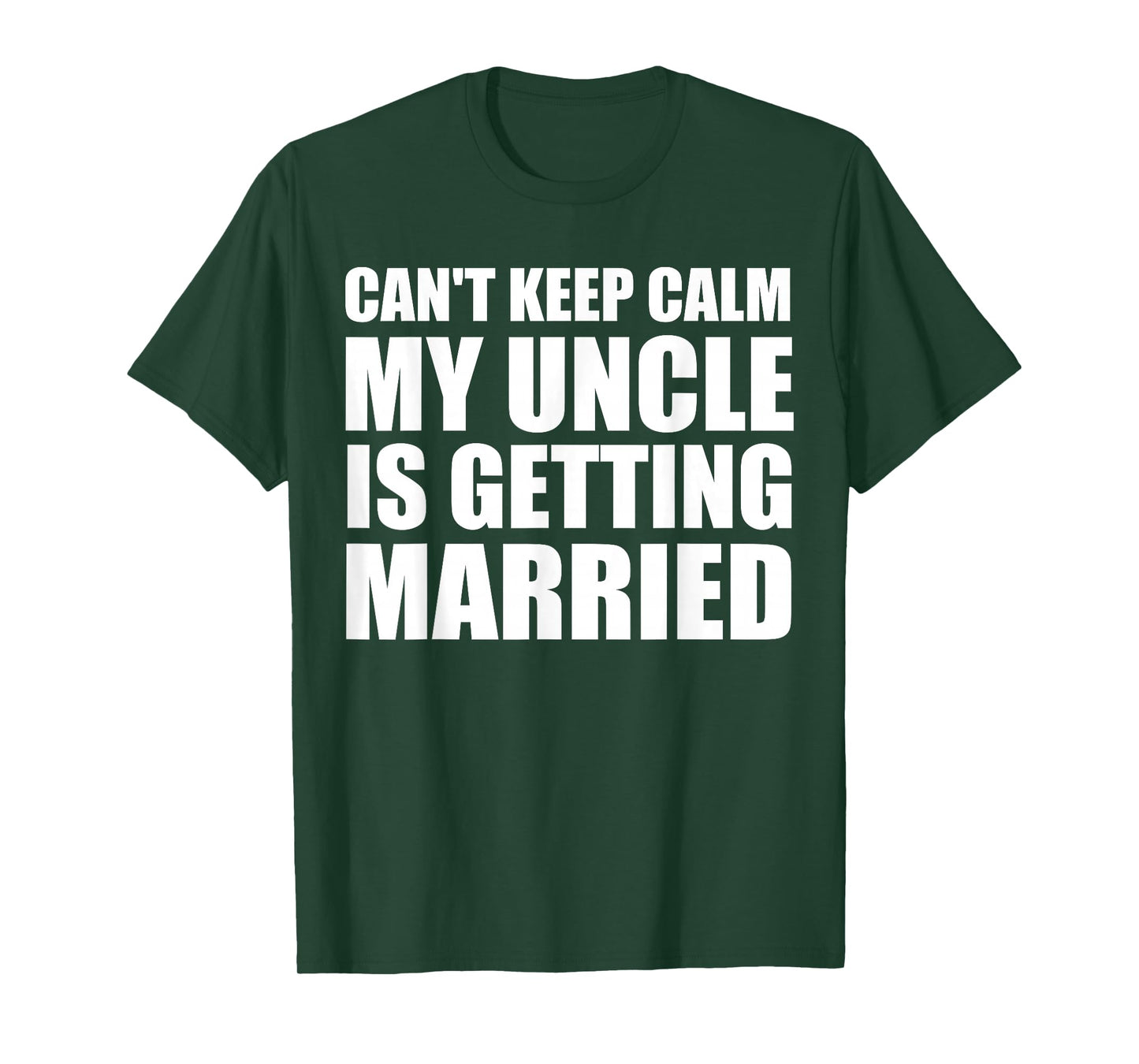 I Can't Keep Calm My Uncle Is Getting Married Funny T-Shirt