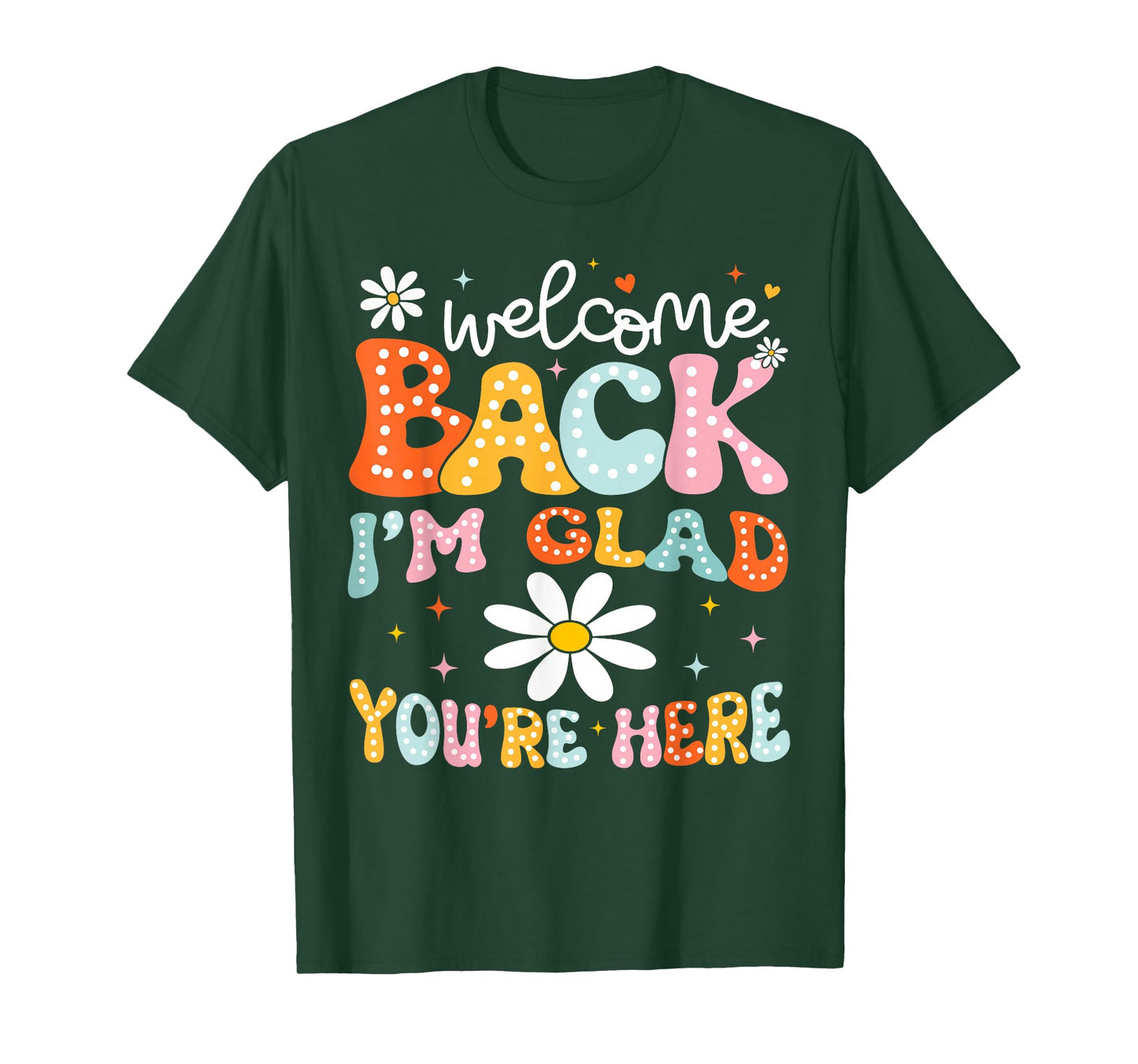 Welcome Back I'm Glad You're Here Back To School Teacher T-Shirt
