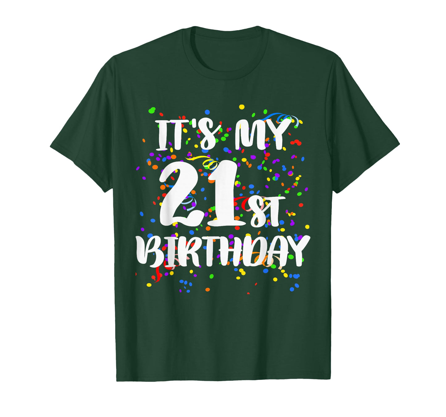 Its My 21st Birthday Shirt Happy Birthday Funny Gift TShirt T-Shirt