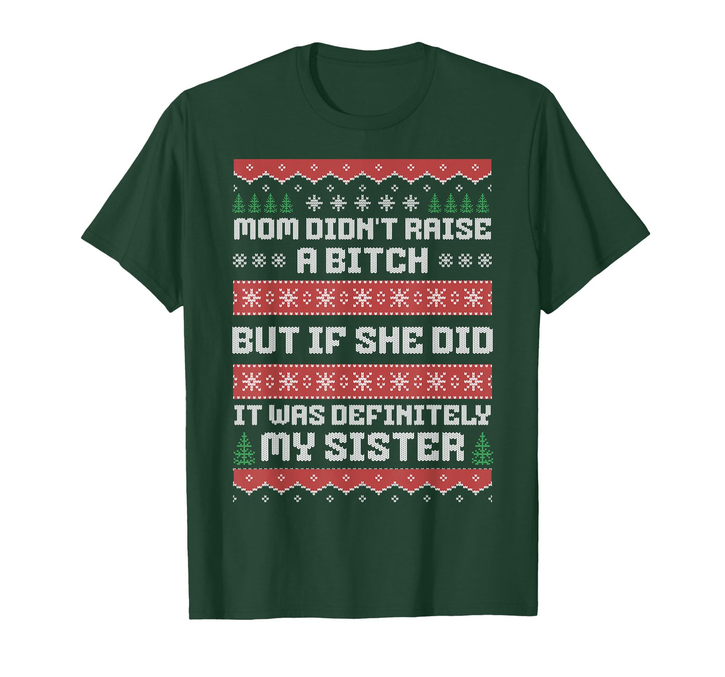 Mom Didn't Raise A Bitch But If She Did It Was My Sister T-Shirt