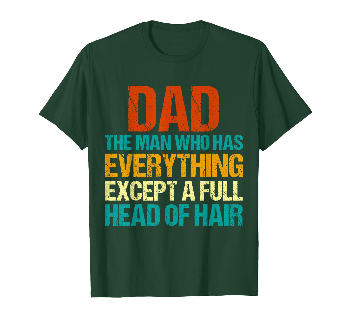 Dad The Man Who Has Everything Except A Full Head Of Hair T-Shirt
