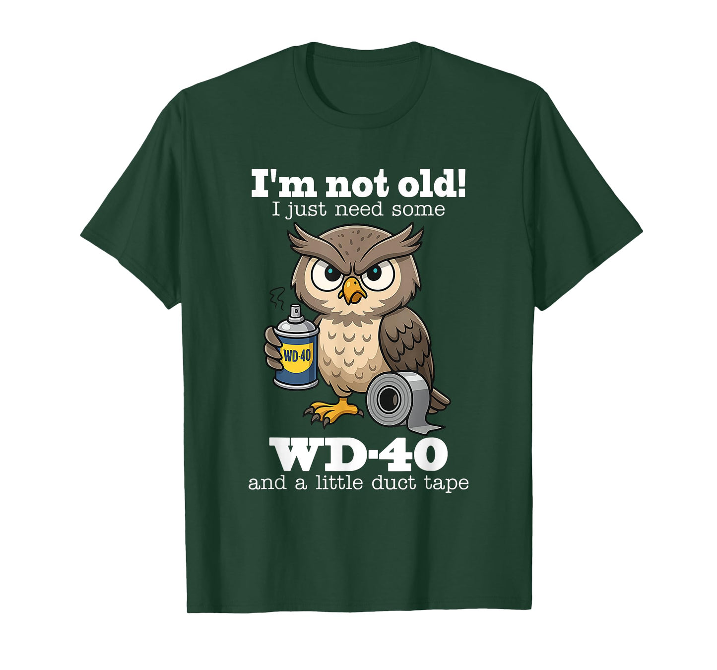 Owl I'm Not Old I Just Need Some WD-40 & A Little Duct Tape T-Shirt