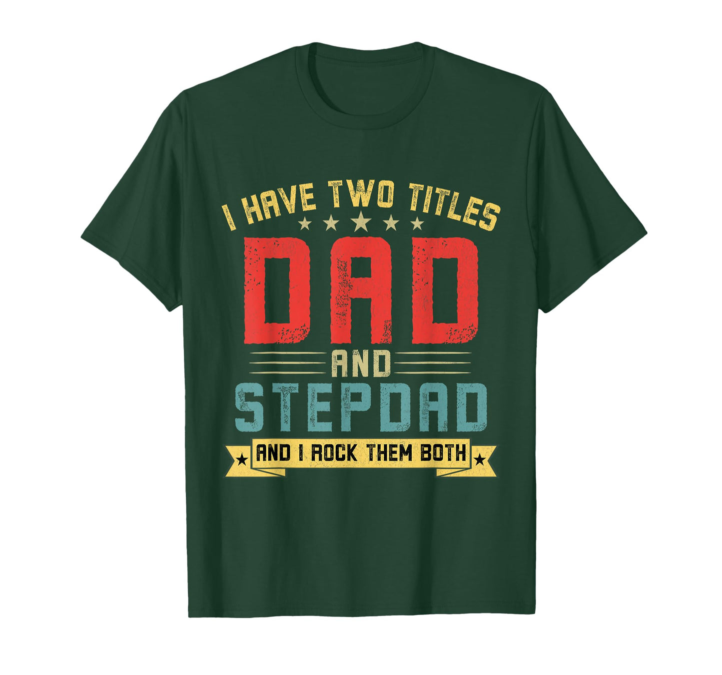 I Have Two Titles Dad And Stepdad Funny Stepdad Father's Day T-Shirt