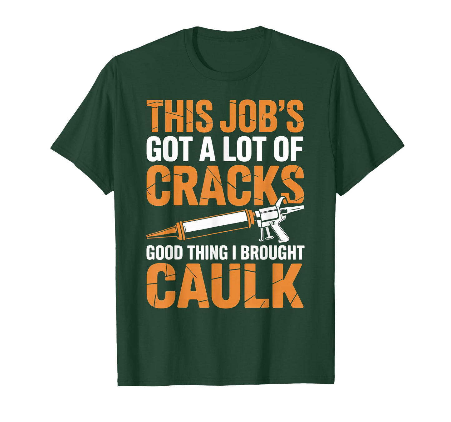 I Brought A Caulk Caulker Adult Humor Carpentry Caulking T-Shirt