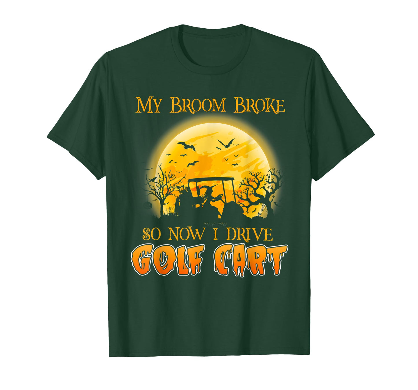 My Broom Broke So Now I Drive A Golf Cart Halloween T-Shirt
