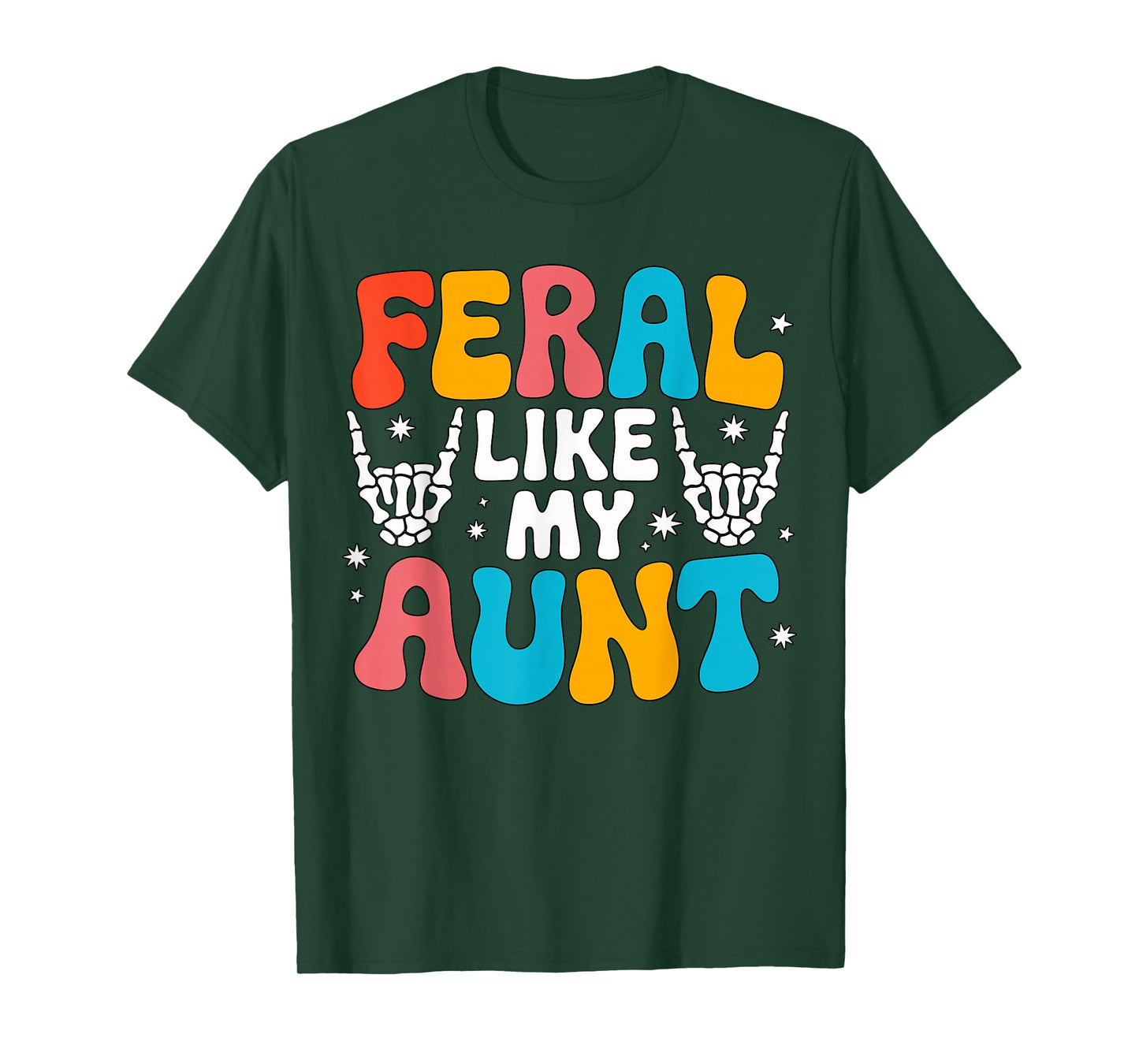 Feral Like My Aunt Colorful Family Humor T-Shirt