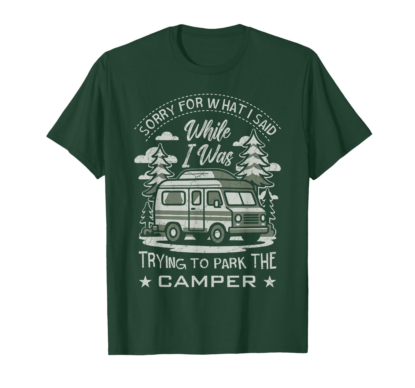 Sorry for What I Said While I was Trying to Park The Camper T-Shirt
