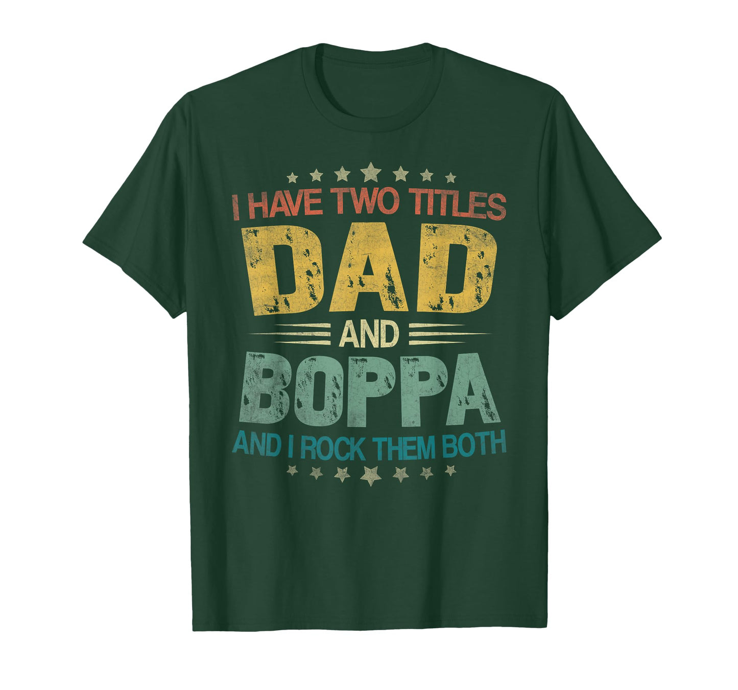 I Have Two Titles Dad And Boppa Father's Day For Boppa T-Shirt