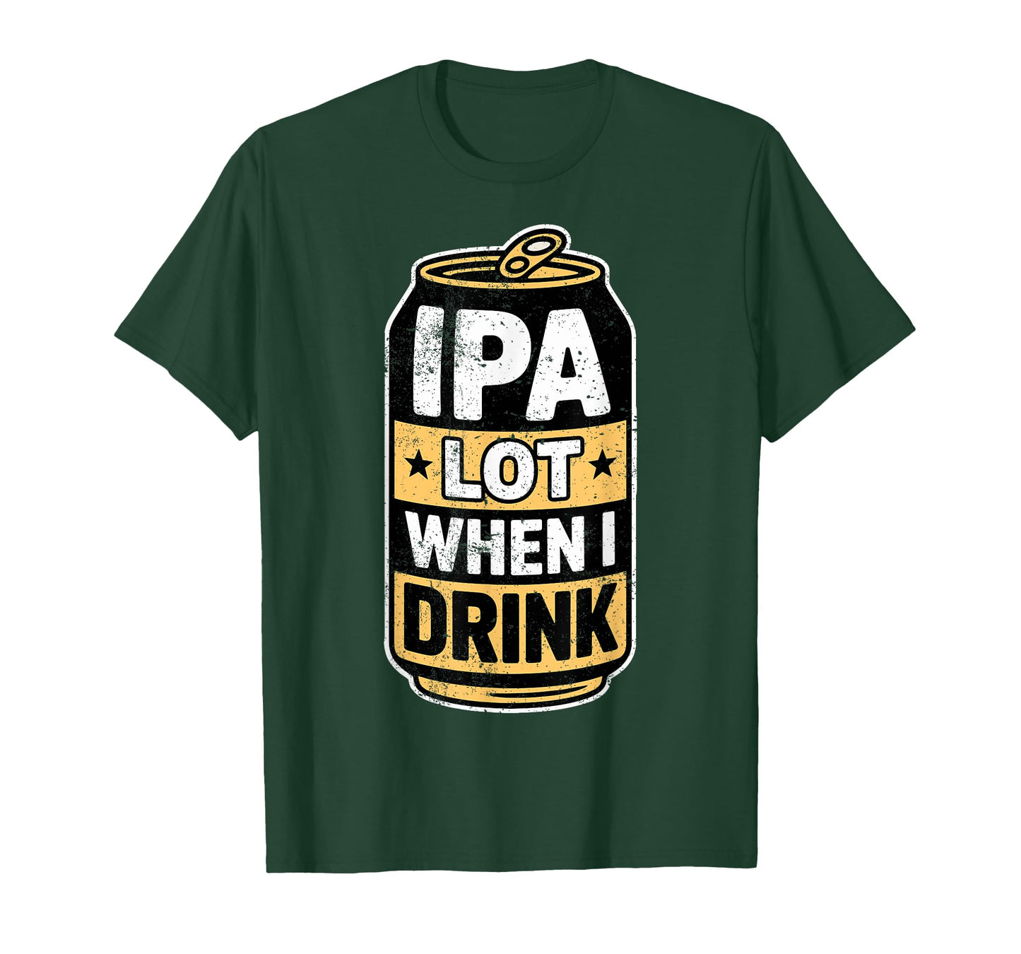 Drinking IPA Lot When I Drink Beer Humor Tee Party Joke T-Shirt