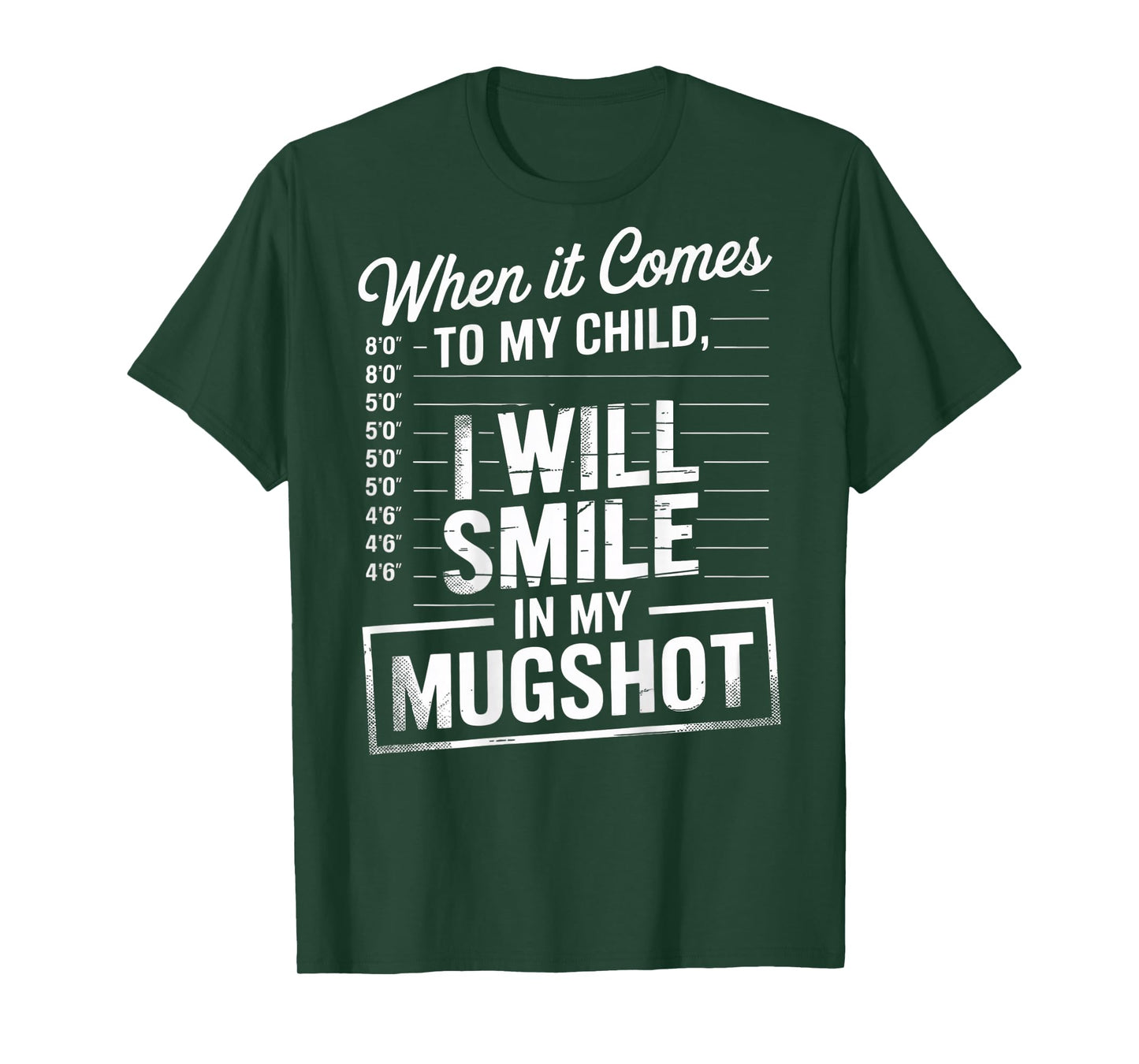 When It Comes to My Child I Will Smile in My Mugshot (Back) T-Shirt