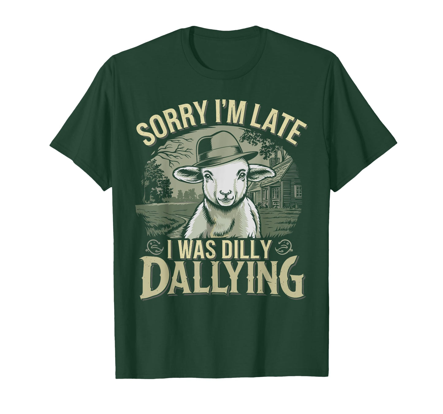 Sorry I'm Late I Was Dilly Dallying Funny sheep men woman T-Shirt