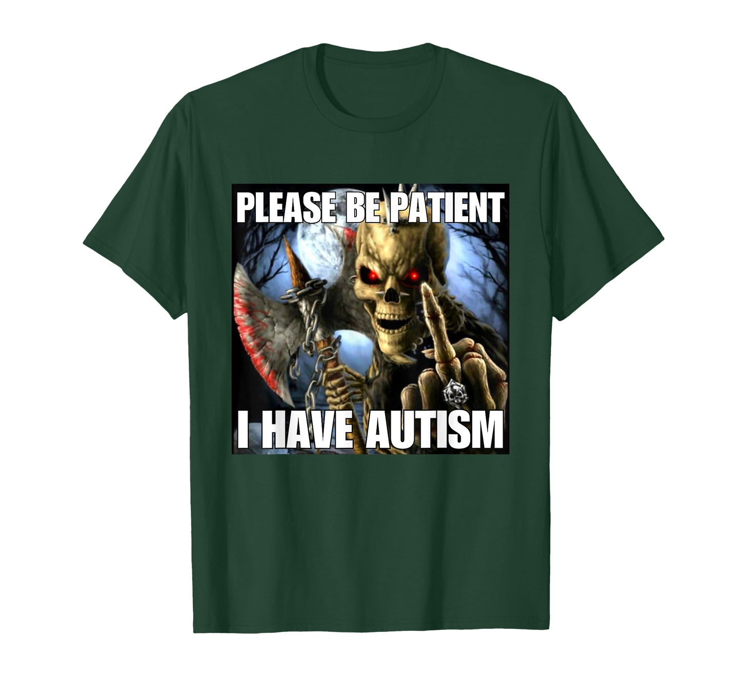 Please Be Patient I Have Autism Funny Hard Skeleton Meme T-Shirt