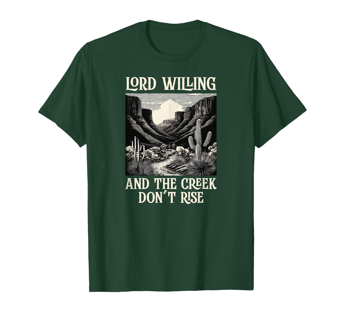 Lord Willing And The Creek Don't Rise T-Shirt