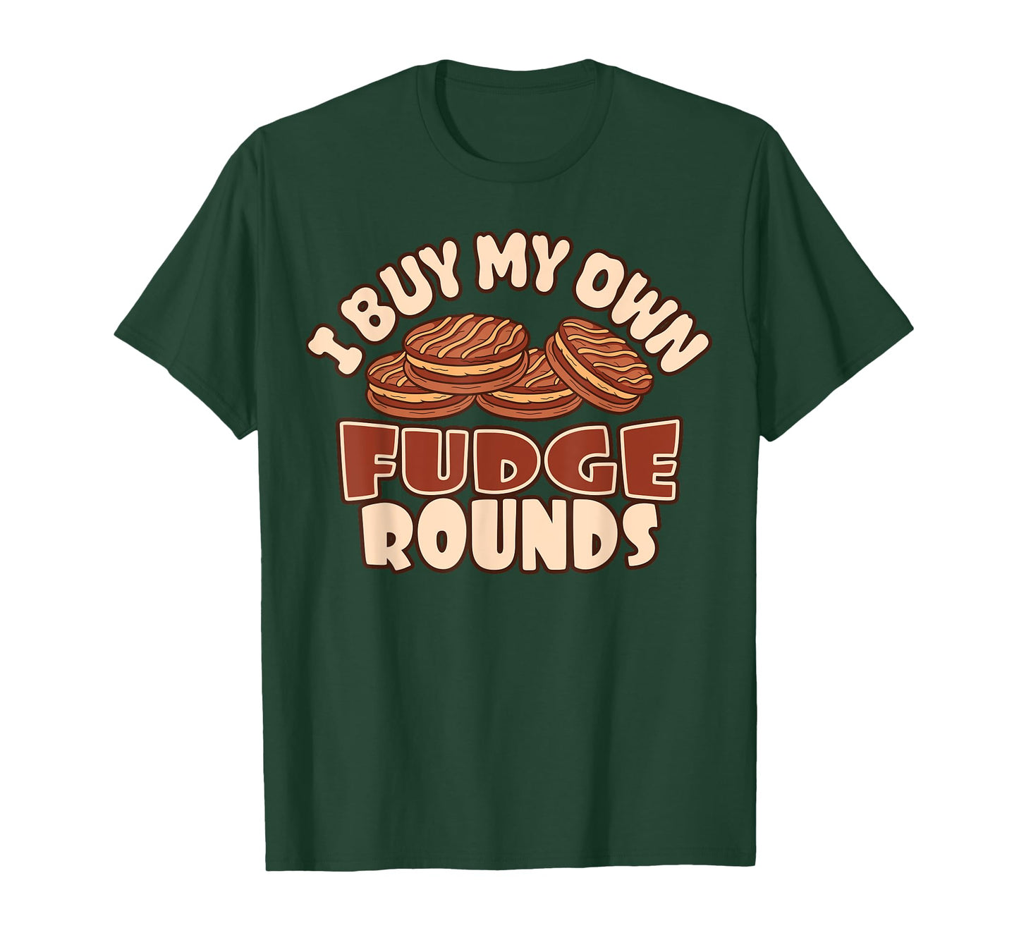 I Buy My Own Fudge Rounds Funny T-Shirt