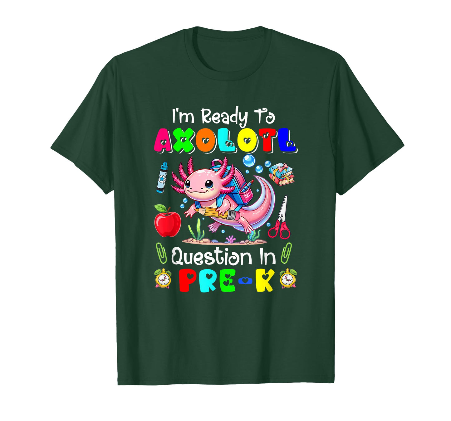 Ready To Axolotl Question In Pre-K First Day Of School T-Shirt