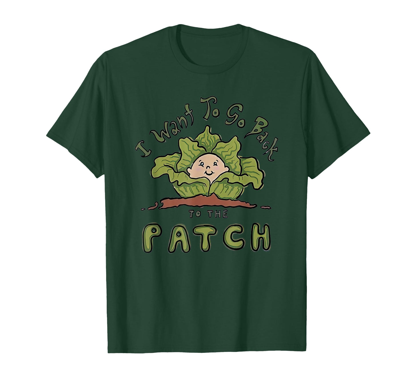 Cabbage I Want To Go Back To The Patch T-Shirt