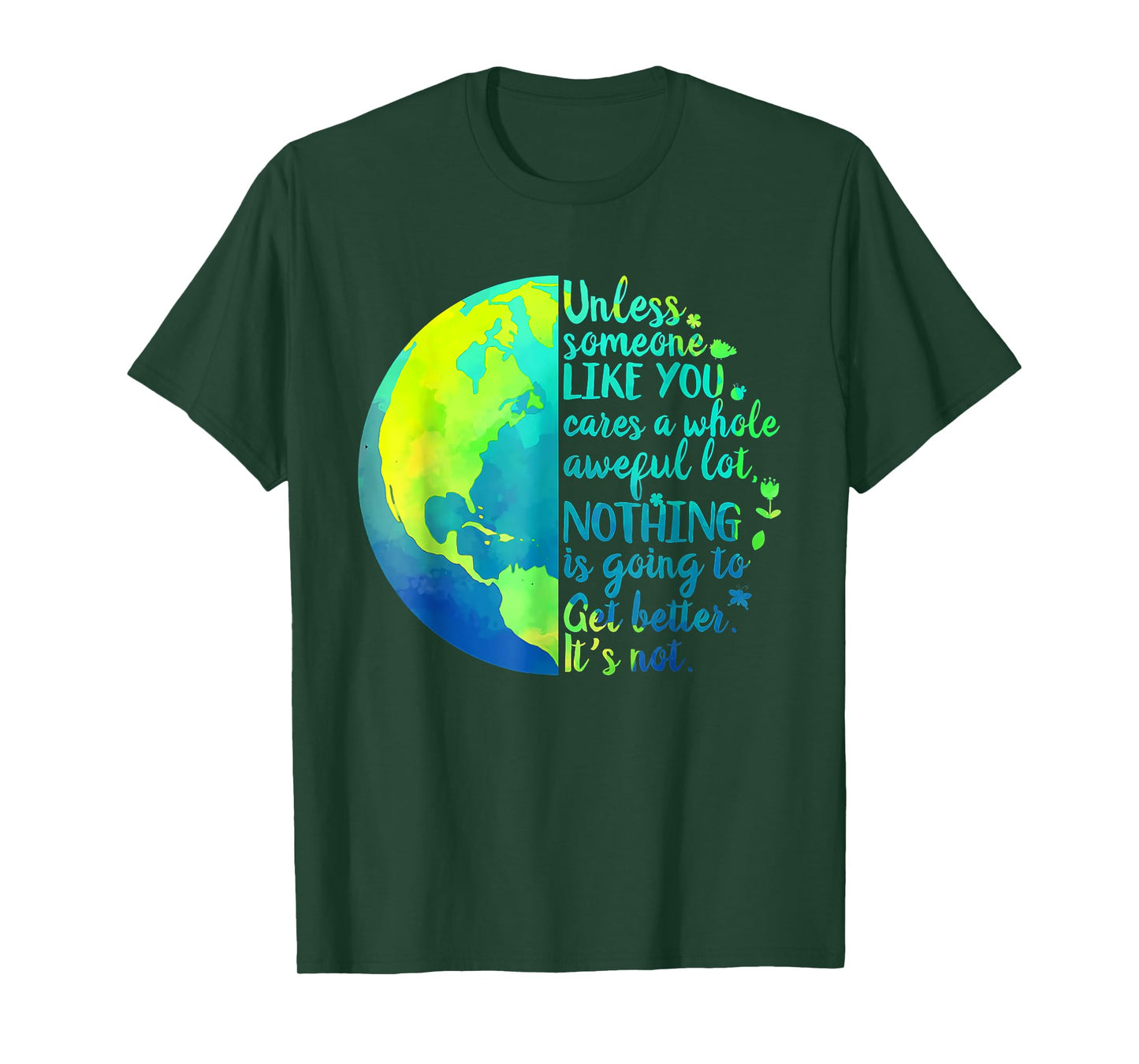 Unless Someone Like You Cares a Whole Awful Lot Earth Day T-Shirt