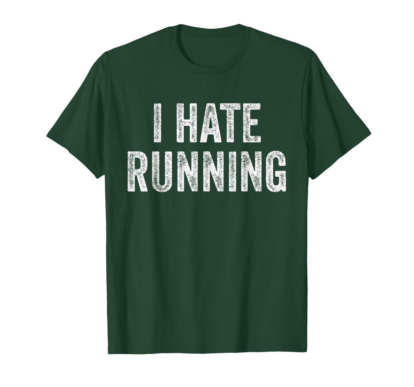 I Hate Running - Funny Sarcastic Humor Joke Text Quote Gift T-Shirt