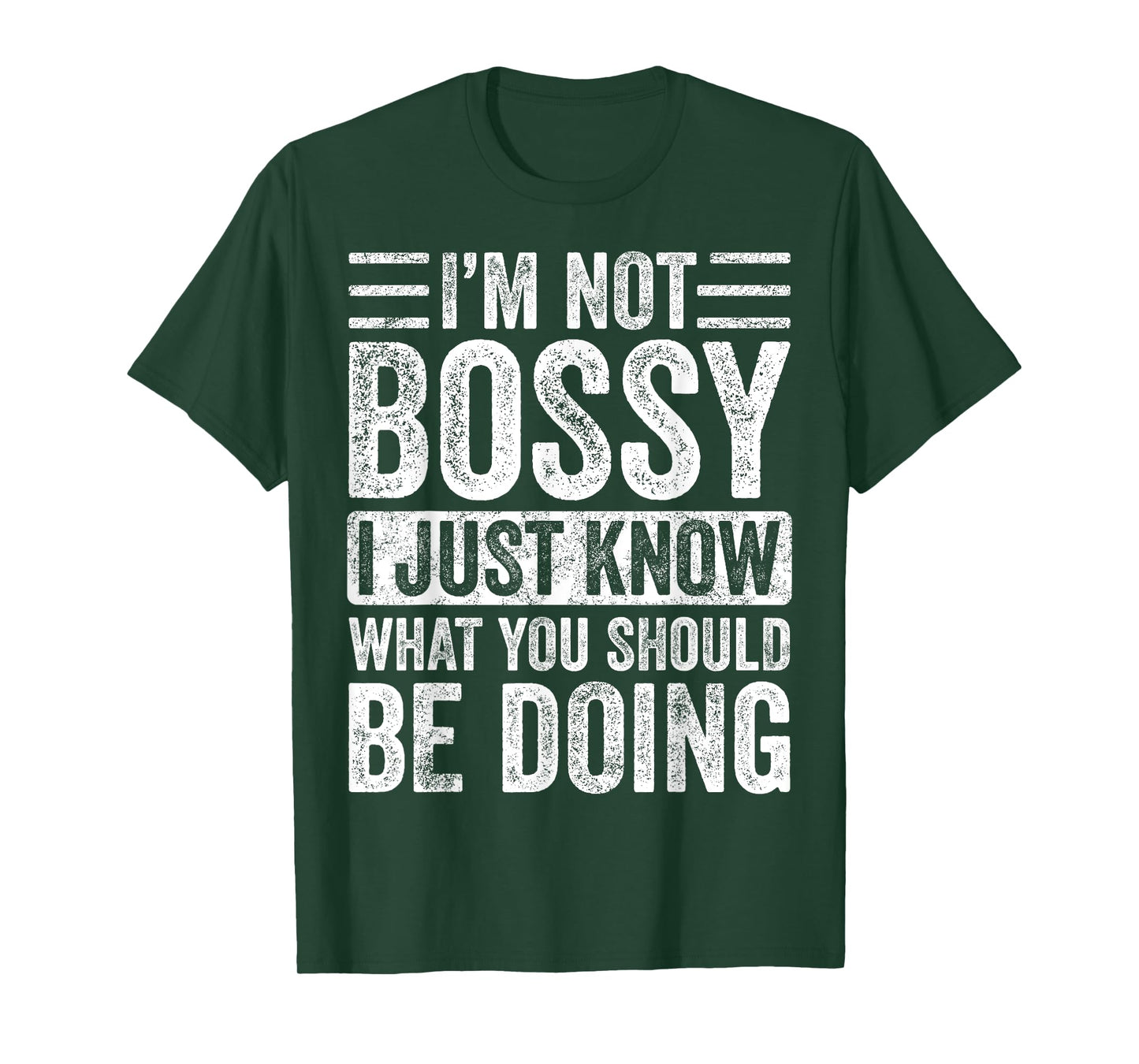 I'm Not Bossy I Just Know What You Should Be Doing | Funny T-Shirt